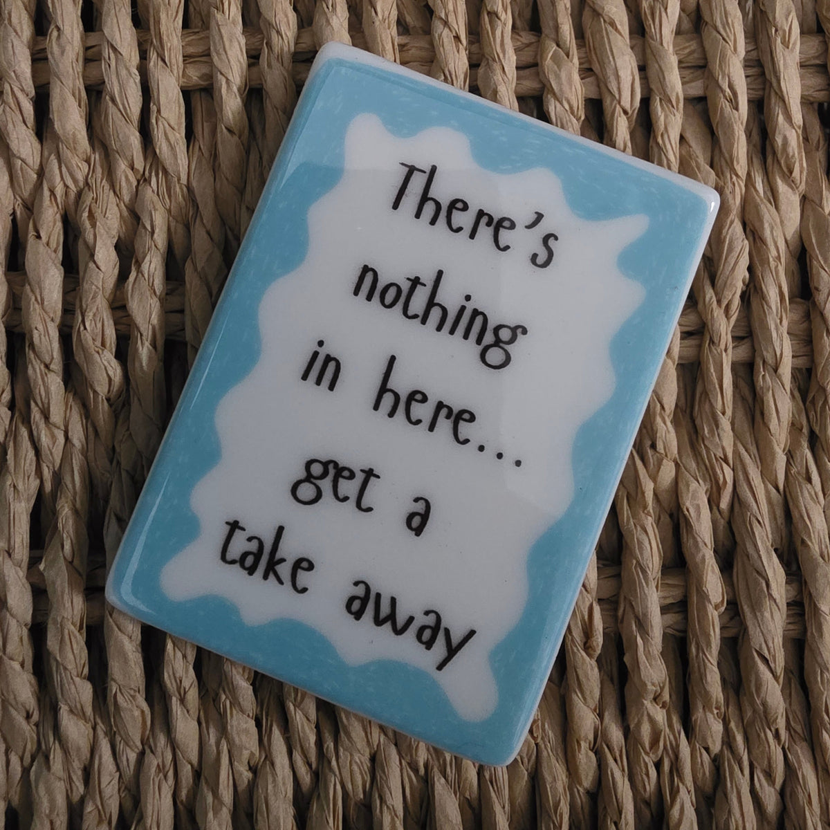 There's nothing in here - Fridge Magnet